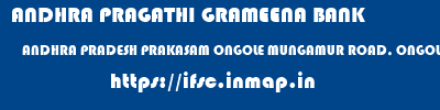 ANDHRA PRAGATHI GRAMEENA BANK  ANDHRA PRADESH PRAKASAM ONGOLE MUNGAMUR ROAD, ONGOLE BRANCH  ifsc code